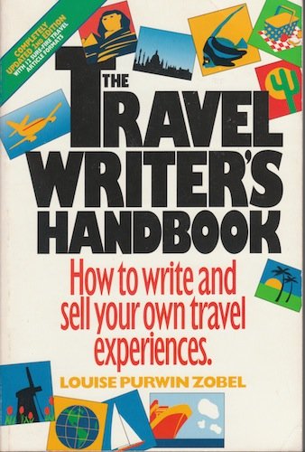 Stock image for The Travel Writer's Handbook: How to Write and Sell Your Own Travel Experiences for sale by AwesomeBooks