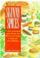 Imagen de archivo de Skinny Spices: 50 Homemade Spice Blends and 100 Healthy Recipes to Make Any Diet. a la venta por ThriftBooks-Atlanta