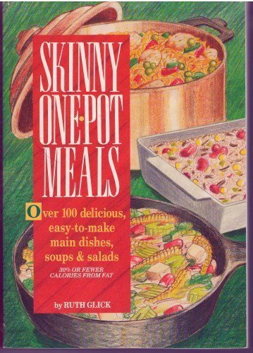 Beispielbild fr Skinny One-Pot Meals/over 100 Delicious, Easy-To-Make Main Dishes, Soups & Salads zum Verkauf von Wonder Book