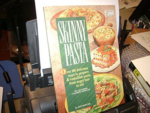 Beispielbild fr Skinny Pastas/over 100 Delicious Ways to Prepare and Embellish Pasta - From Angel Hair to Ziti zum Verkauf von Priceless Books