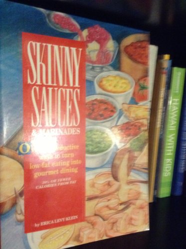 Imagen de archivo de Skinny Sauces & Marinades/over 140 Seductive Ways to Turn Low-Fat Eating into Gourmet Dining (Skinny Cookbooks Series) a la venta por Wonder Book