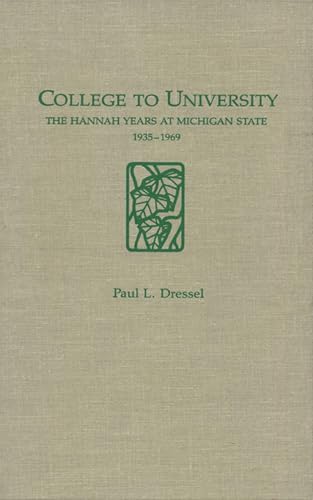 Beispielbild fr College to University: The Hannah Years at Michigan State 1935-1969 zum Verkauf von P.C. Schmidt, Bookseller