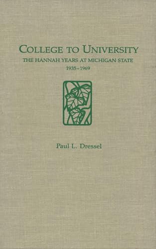 Imagen de archivo de College to University : The Hannah Years at Michigan State, 1935-1969 a la venta por Better World Books