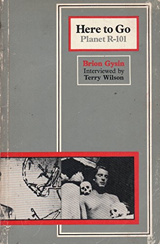 Here to Go: Planet R-101 (9780940642034) by Wilson, Terry; Gysin, Brion; Burroughs, William S.