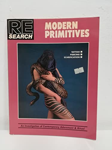 Imagen de archivo de Modern Primitives: Tattoo, Piercing, Scarification- An Investigation of Contemporary Adornment & Ritual (RE / Search, No. 12) a la venta por HPB-Diamond