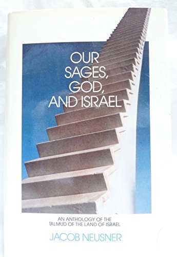 9780940646186: Our Sages, God, and Israel: An Anthology of the Talmud of the Land of Israel