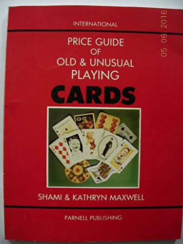 International Price Guide of Old and Unusual Playing Cards (9780940649002) by Maxwell, Kathryn; Maxwell, Shami