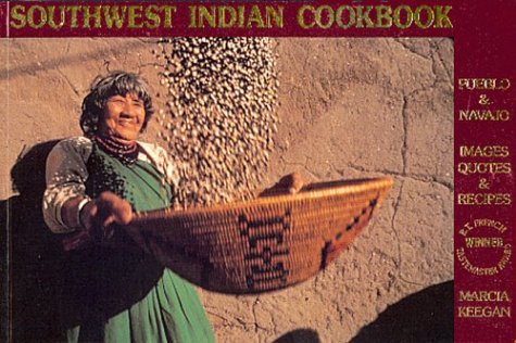Beispielbild fr Southwest Indian Cookbook : Pueblo and Navajo Images, Quotes and Recipes zum Verkauf von Better World Books
