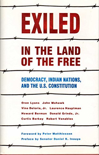 Stock image for Exiled in the Land of the Free : Democracy, Indian Nations and the U. S. Constitution for sale by Better World Books: West