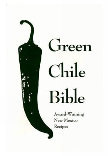 9780940666351: The Green Chili Bible: Award Winning New Mexico Recipes