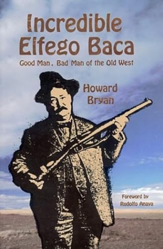 Beispielbild fr INCREDIBLE ELFEGO BACA. Good Man, Bad Man of the West. zum Verkauf von Sabino Books