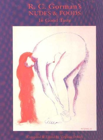 Stock image for R. C. GORMAN'S NUDES & FOODS: IN GOOD TASTE for sale by Easton's Books, Inc.