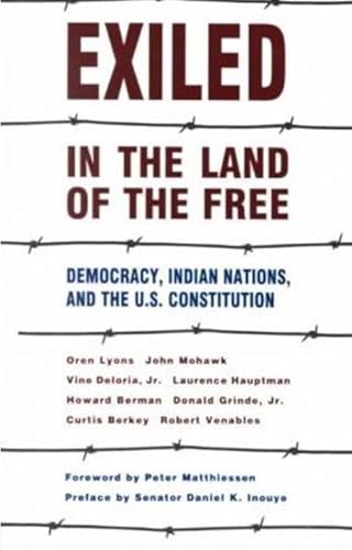 Beispielbild fr Exiled in the Land of the Free: Democracy, Indian Nations, and the U.S. Constitution zum Verkauf von ThriftBooks-Atlanta