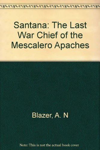 Beispielbild fr Santana : Last War Chief of the Mescalero Apaches zum Verkauf von Sabino Books