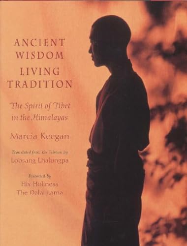 Imagen de archivo de Ancient Wisdom, Living Tradition: The Spirit of Tibet in the Himalayas a la venta por Colorado's Used Book Store