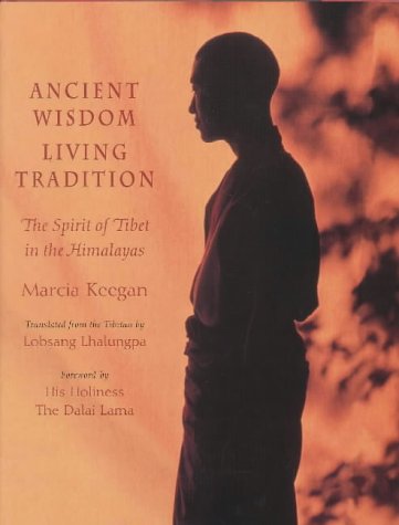 9780940666757: Ancient Wisdom, Living Tradition: The Spirit of Tibet in the Himalayas
