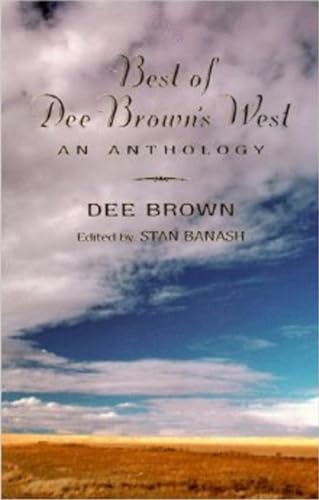 Beispielbild fr Best of Dee Brown's West: An Anthology zum Verkauf von HPB-Ruby