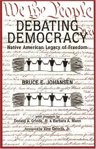 Beispielbild fr Debating Democracy : Native American Legacy of Freedom zum Verkauf von Better World Books