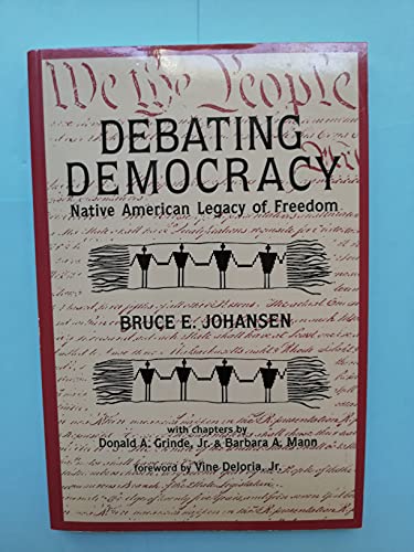 Stock image for Debating Democracy: The Iroquois Legacy of Freedom for sale by ThriftBooks-Atlanta