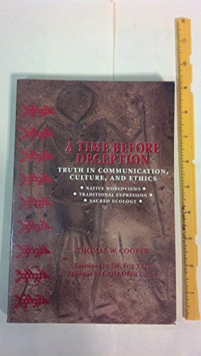 A Time Before Deception: Truth in Communication, Culture, and Ethics (9780940666894) by Cooper, Thomas W.