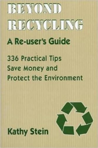 Beispielbild fr Beyond Recycling : A Re-User's Guide: 336 Practical Tips to Save Money & Protect the Environment zum Verkauf von Better World Books