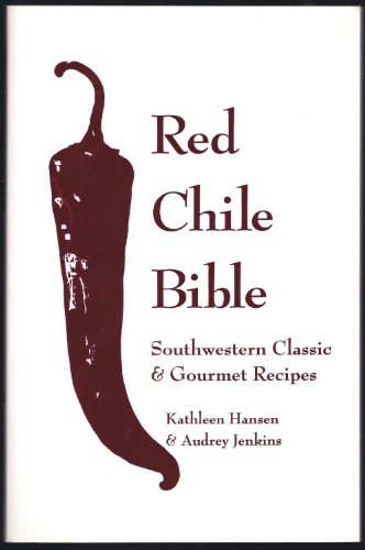 Imagen de archivo de The Red Chile Bible: Southwestern Classic & Gourmet Recipes a la venta por SecondSale