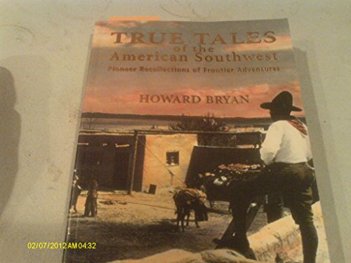 Beispielbild fr True Tales of the American Southwest: Pioneer Recollections of Frontier Adventures zum Verkauf von Reuseabook