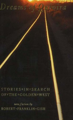 Beispielbild fr Dreams of Quivira: Stories-In-Search-Of-The-Golden-West zum Verkauf von Robinson Street Books, IOBA