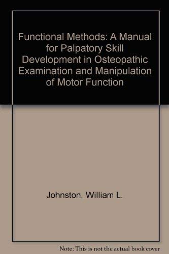 9780940668027: Functional Methods: A Manual for Palpatory Skill Development in Osteopathic Examination and Manipulation of Motor Function