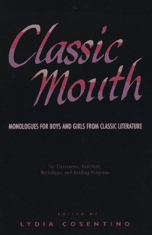 Classic Mouth: Monologues for Boys and Girls from Classic Literature