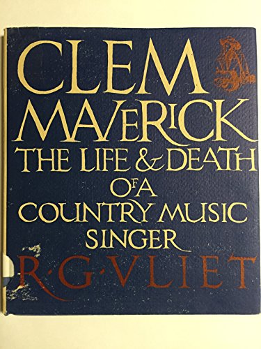 Imagen de archivo de Clem Maverick, the Life and Death of a Country Music Singer a la venta por Books From California