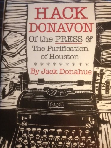 Beispielbild fr Hack Donavon of the Press & the Purification of Houston zum Verkauf von Books From California