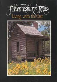 Beispielbild fr Fredericksburg, Texas: Living With the Past zum Verkauf von Wonder Book