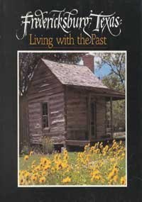 Stock image for Fredericksburg, Texas: Living With the Past for sale by Front Cover Books