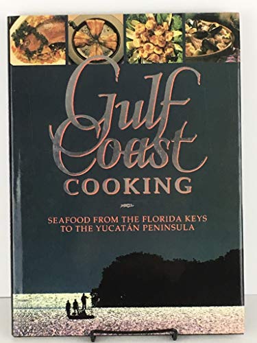 Beispielbild fr Gulf Coast Cooking: Seafood from the Florida Keys to the Yucatan Peninsula zum Verkauf von SecondSale