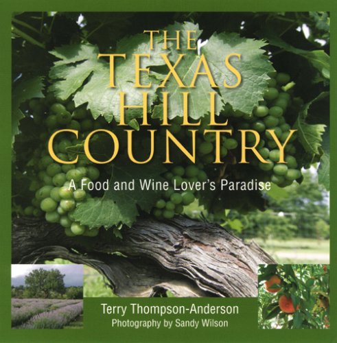 Beispielbild fr The Texas Hill Country: A Food and Wine Lover's Paradise zum Verkauf von Wonder Book