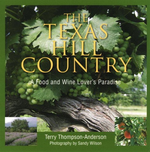 Stock image for The Texas Hill Country: A Food and Wine Lover's Paradise for sale by Wonder Book