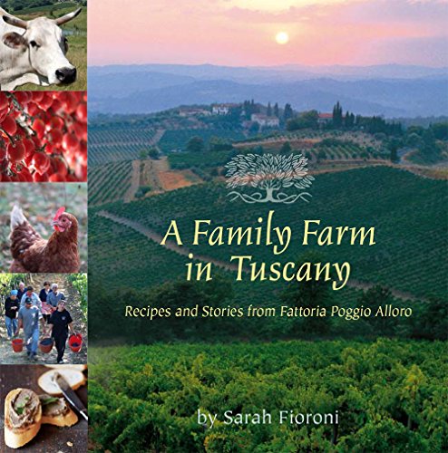 9780940672833: A Family Farm in Tuscany: Recipes and Stories from Fattoria Poggio Alloro