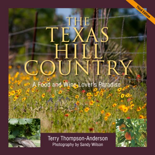 Stock image for Texas Hill Country: A Food and Wine Lover's Paradise, for sale by Dream Books Co.