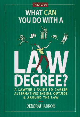 Stock image for What Can You Do with a Law Degree? : A Lawyer's Guide to Career Alternatives Inside, Outside and Around the Law for sale by Better World Books: West