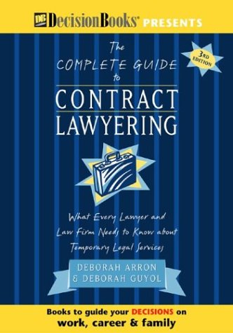 The Complete Guide to Contract Lawyering (9780940675520) by Arron, Deborah; Guyol, Deborah