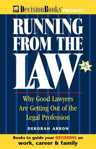 Stock image for Running from the Law: Why Good Lawyers Are Getting Out of the Legal Profession for sale by BooksRun