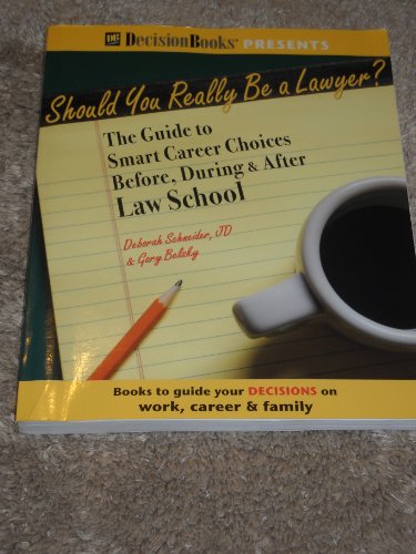 Imagen de archivo de Should You Really Be A Lawyer?: The Guide To Smart Career Choices Before, During & After Law School a la venta por SecondSale