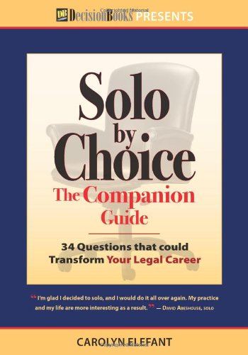 Stock image for Solo by Choice The Companion Guide: 34 Questions That Could Transform Your Legal Career for sale by SecondSale