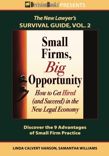 Stock image for Small Firms, Big Opportunity : How to Get Hired (and Succeed) in the New Legal Economy for sale by Better World Books