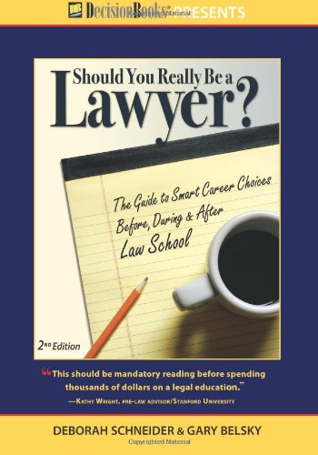 Stock image for Should You Really Be a Lawyer: The 2013 Guide to Smart Career Choices Before, During & After Law School for sale by dsmbooks