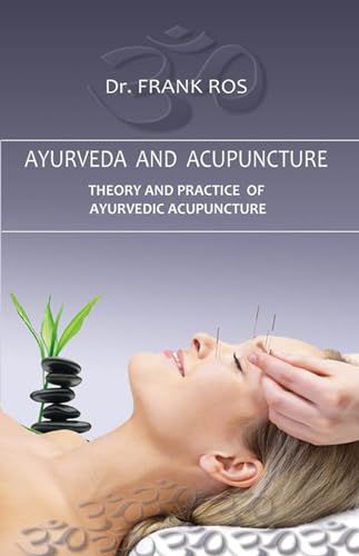 9780940676244: Ayurveda and Acupuncture: Theory and Practice of Ayurvedic Acupuncture -marmapuncture Siravedhana