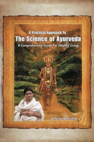 9780940676312: A Practical Approach to the Science of Ayurveda: A Comprehensive Guide for Healthy Living