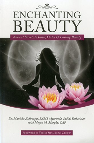 9780940676336: Enchanting Beauty: Ancient Secrets to Inner, Outer and Lasting Beauty