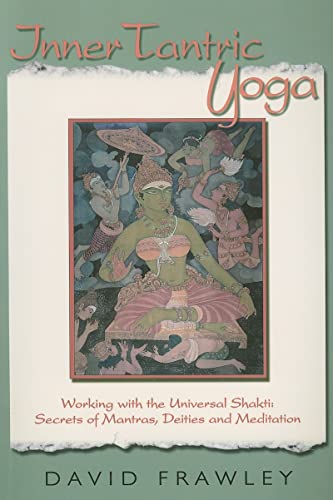 Imagen de archivo de Inner Tantric Yoga: Working with the Universal Shakti: Secrets of Mantras, Deities, and Meditation a la venta por Ebooksweb